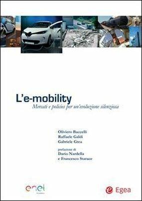 L'e-mobility. Mercati e policies per un'evoluzione silenziosa - Oliviero Baccelli,Raffaele Galdi,Gabriele Grea - copertina