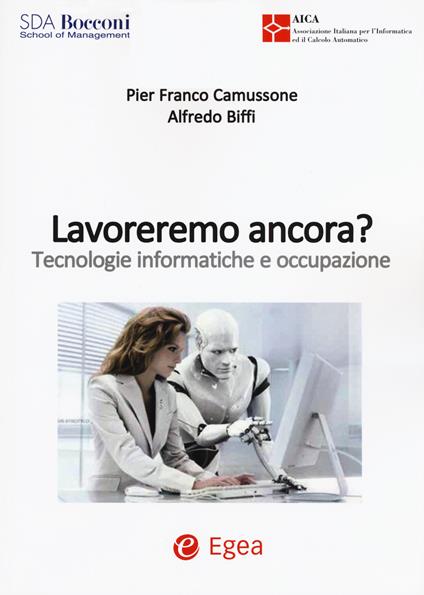 Lavoreremo ancora? Tecnologie informatiche e occupazione - Alfredo Biffi,Pier Franco Camussone - copertina