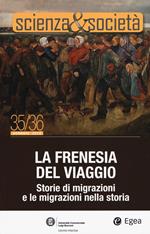 Scienza&Società (2019). Vol. 35-36: frenesia del viaggio. Storie di migrazioni e le migrazioni nella storia, La.
