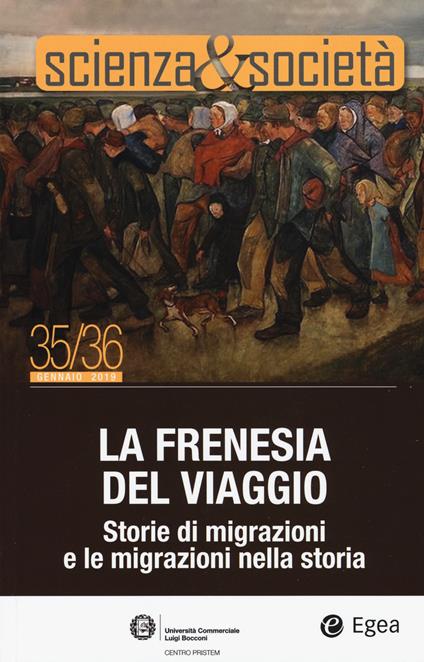 Scienza&Società (2019). Vol. 35-36: frenesia del viaggio. Storie di migrazioni e le migrazioni nella storia, La. - copertina