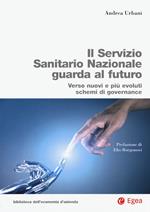 Servizio Sanitario Nazionale futuro. Verso nuovi e più evoluti sistemi di governance