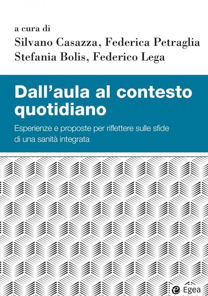 Dall'aula al contesto quotidiano. Esperienze e proposte per riflettere sulle sfide di una sanità integrata - copertina