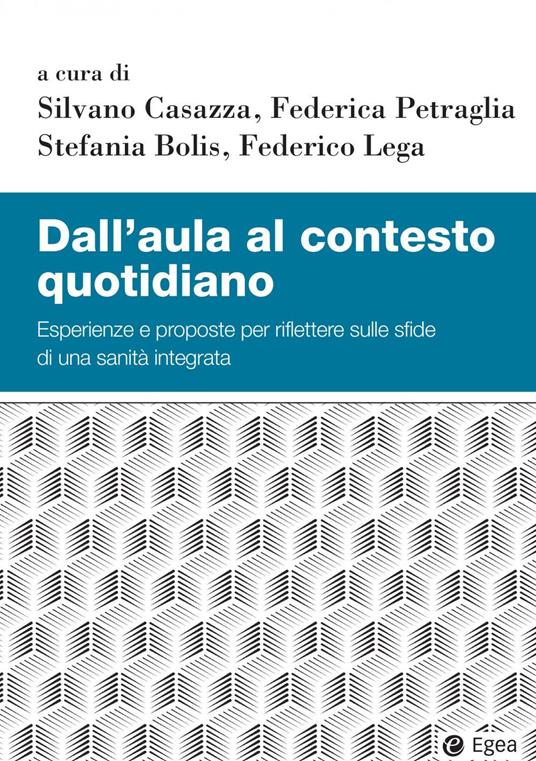 Dall'aula al contesto quotidiano. Esperienze e proposte per riflettere sulle sfide di una sanità integrata - copertina