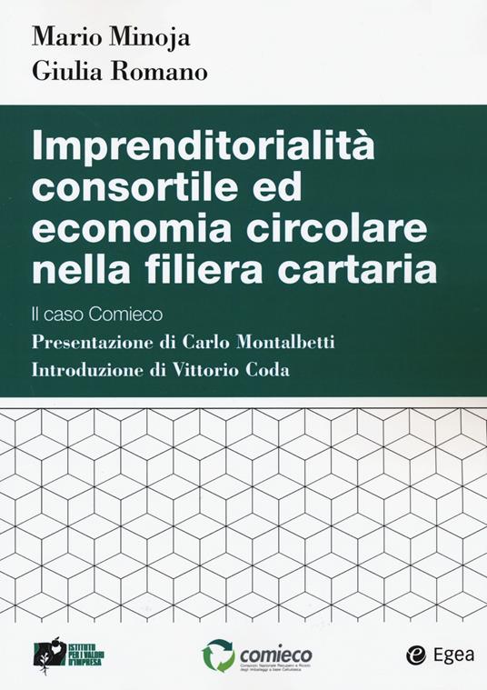 Imprenditorialità consortile ed economia circolare nella filiera cartaria. Il caso Comieco - Mario Minoja,Giulia Romano - copertina