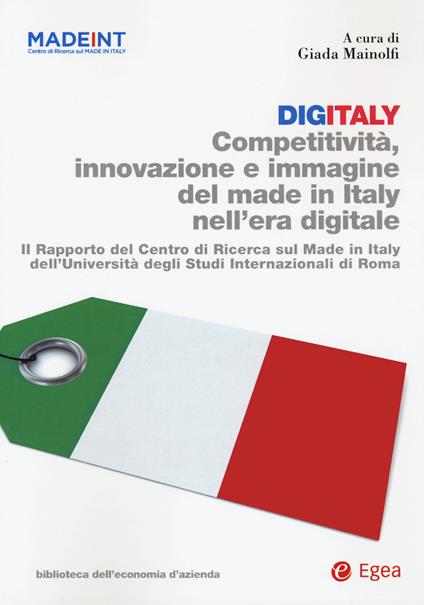 Digitaly. Competitività, innovazione e immagine del Made in Italy nell'era digitale. Il Rapporto del Centro di Ricerca sul Made In Italy dell'Università degli Studi Internazionali di Roma - copertina