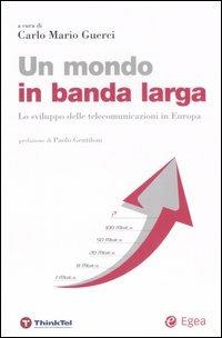 Un mondo in banda larga. Lo sviluppo delle telecomunicazioni in Europa - copertina