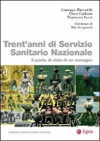 Trent'anni di servizio sanitario nazionale. Il punto di vista di un manager - Giuseppe Zuccatelli,Clara Carbone,Francesca Lecci - copertina