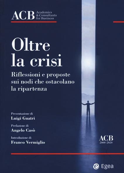 Oltre la crisi. Riflessioni e proposte sui nodi che ostacolano la ripartenza - copertina