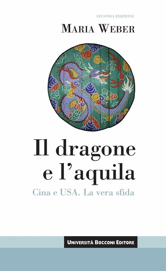 Il dragone e l'aquila. Cina e USA. La vera sfida - Maria Weber - ebook