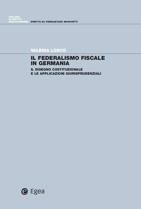 Il federalismo fiscale in Germania. Il disegno costituzionale e le applicazioni giurisprudenziali - Valeria Losco - ebook