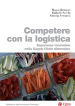 Competere con la logistica. Esperienze innovative nella supply chain alimentare