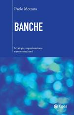 Banche. Strategie, organizzazione e concentrazioni