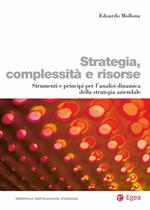 Strategia, complessità e risorse. Strumenti e principi per l'analisi dinamica della strategia aziendale