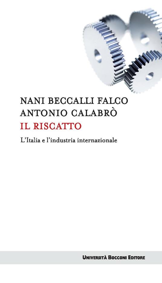 Il riscatto. L'Italia e l'industria internazionale - Nani Beccalli Falco,Antonio Calabrò - ebook