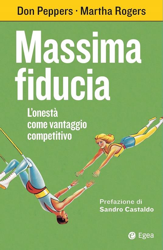 Massima fiducia. L'onestà come vantaggio competitivo - Don Peppers,Martha Rogers,M. Vegetti - ebook