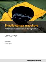 Brasile senza maschere. Politica, economia e società fuori dai luoghi comuni
