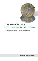 È tutta un'altra storia. Ritornare all'uomo e all'economia reale