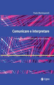 Comunicare e interpretare. Introduzione all'ermeneutica per la ricerca sociale