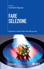 Fare selezione. Esperienza e metodo nella scelta delle persone