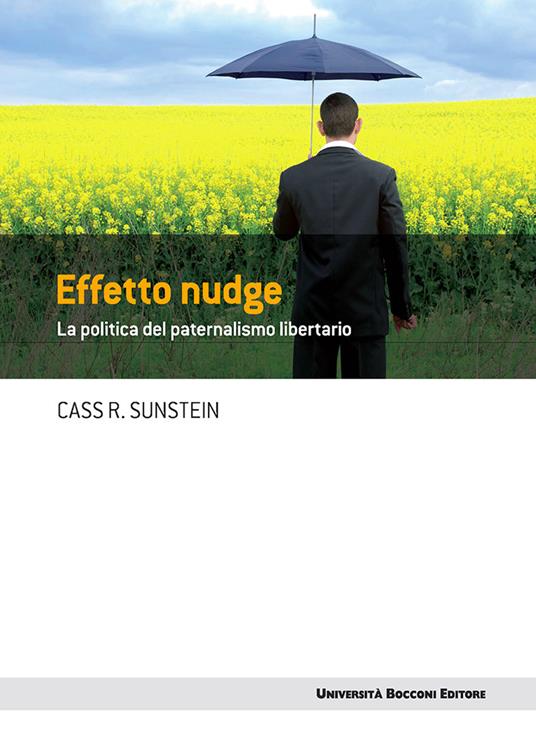 Effetto nudge. La politica del paternalismo libertario - Cass R. Sunstein,G. Barile - ebook