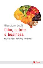 Cibo, salute e business. Neuroscienze e marketing nutrizionale