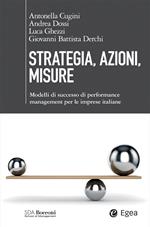 Strategia, azioni, misure. Modelli di successo di performance management per le imprese italiane