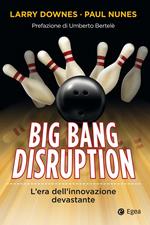 Big Bang disruption. L'era dell'innovazione devastante