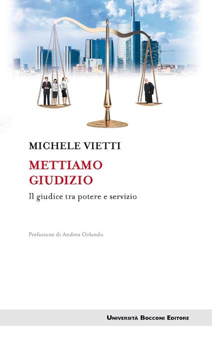 Mettiamo giudizio. Il giudice tra potere e servizio - Michele Vietti - ebook