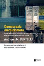 Democrazia amministrata. Come la pubblica amministrazione contribuisce alla rappresentatività democratica