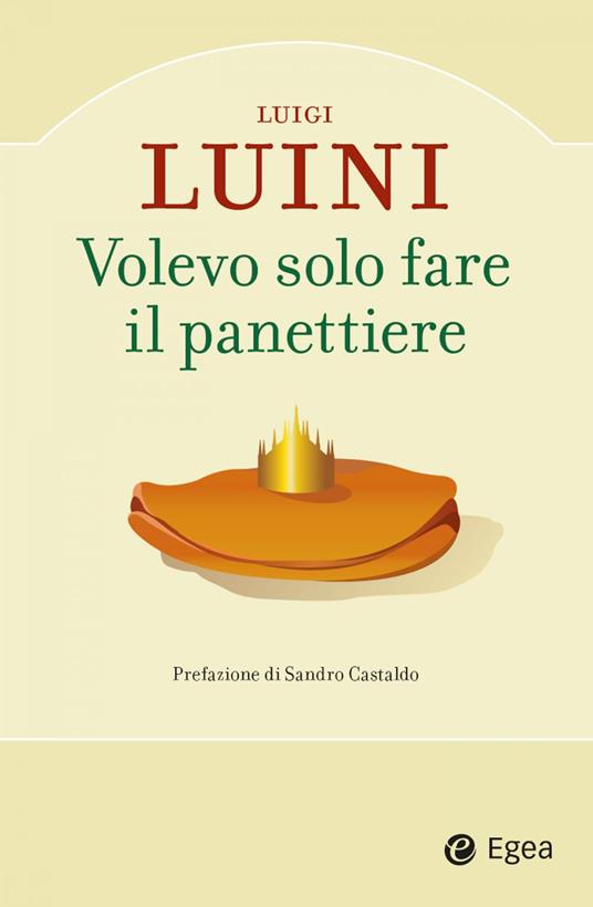 Volevo solo fare il panettiere - Luigi Luini - ebook