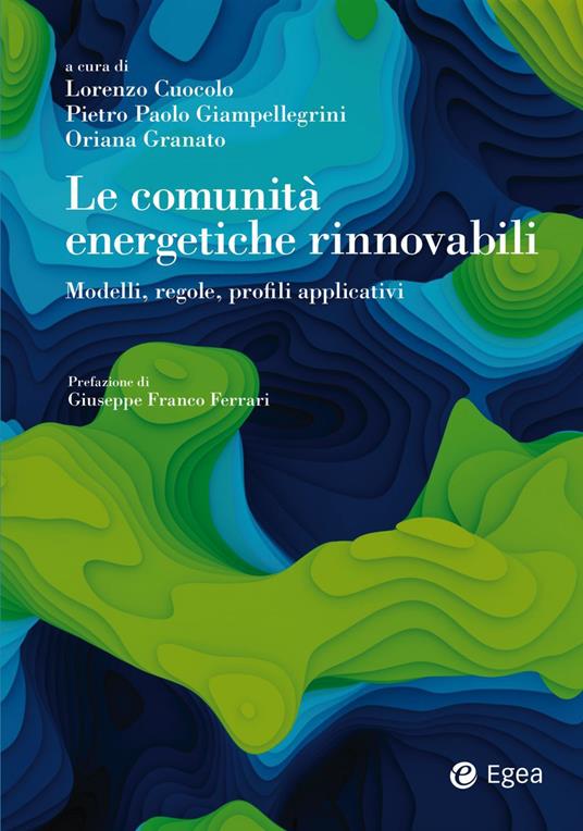 Le comunità energetiche rinnovabili. Modelli, regole, profili applicativi - Lorenzo Cuocolo,Pietro Paolo Giampellegrini,Oriana Granato - ebook