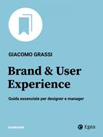 Brand & user experience. Guida essenziale per designer e manager