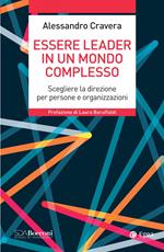 Essere leader in un mondo complesso. Scegliere la direzione per persone e organizzazioni