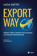 Export way. Fattori critici e percorsi di successo sui mercati internazionali