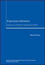 Il processo tributario. Guida per i contribuenti e gli operatori del fisco