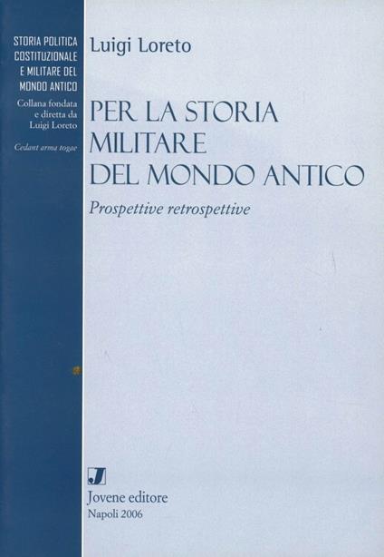 Per la storia militare del mondo antico. Prospettive retrospettive - Luigi Loreto - copertina