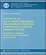 L' attività di alta amministrazione fra indirizzo politico e ordinaria attività amministrativa. Riflessioni critiche su un sistema di governo multilivello