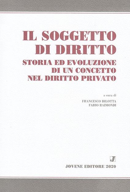 Il soggetto di diritto. Storia ed evoluzione di un concetto nel diritto privato - copertina