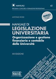 Manuale di legislazione universitaria. Organizzazione e gestione finanziaria e contabile delle Università