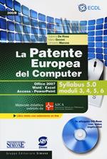 La patente europea del computer. Office 2007, Word-Excel, Access-PowerPoint. Syllabus 5.0 moduli 3, 4, 5, 6. Con CD-ROM