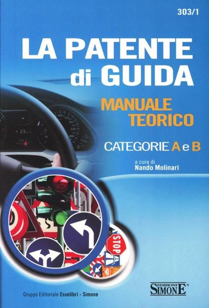 La patente di guida. Manuale teorico. Categorie A e B - copertina