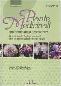 Piante medicinali spontanee della nostra terra. Riconoscimento, impiego e curiosità delle più comuni specie officinali italiane - Carmela Bruno - copertina