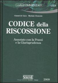  Codice della riscossione. Annotato con la prassi e la giurisprudenza -  Gianni De Luca, Myriam Clemente - copertina