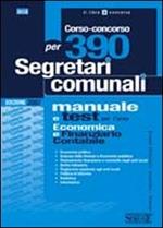 Corso-concorso per 390 segretari comunali. Manuale e test per l'area economica e finanziario contabile