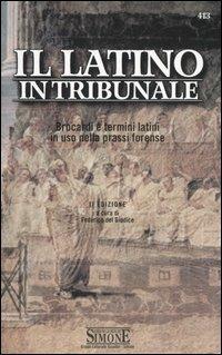 Il latino in tribunale. Brocardi e termini latini in uso nella prassi forense - copertina