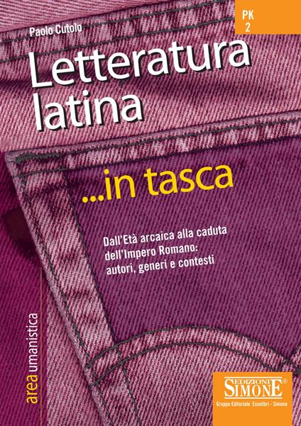 Letteratura latina. Dall'Età arcaica alla caduta dell'impero romano: autori, generi e contesti - copertina