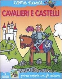 Cavalieri e castelli. Con adesivi. Ediz. illustrata - Giulia Calandra Buonaura,Agostino Traini - copertina