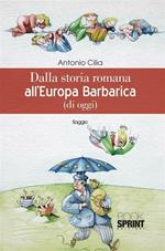 Dalla storia romana all'Europa barbarica (di oggi)