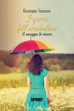 I giorni dell'arcobaleno. Il coraggio di vivere