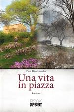 Una vita in piazza